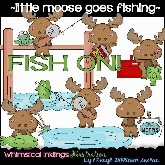 Little Moose...Goes Fishing